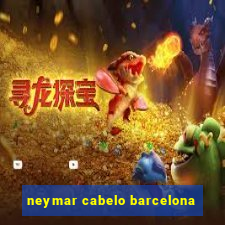 neymar cabelo barcelona