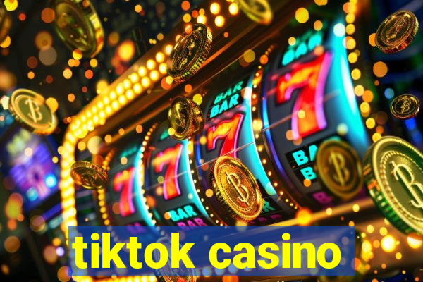 tiktok casino