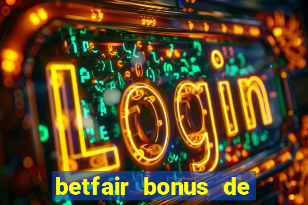 betfair bonus de boas vindas