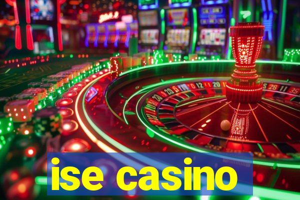 ise casino