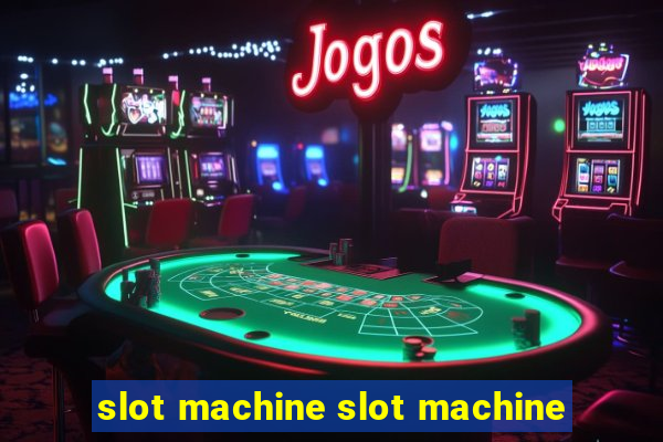 slot machine slot machine