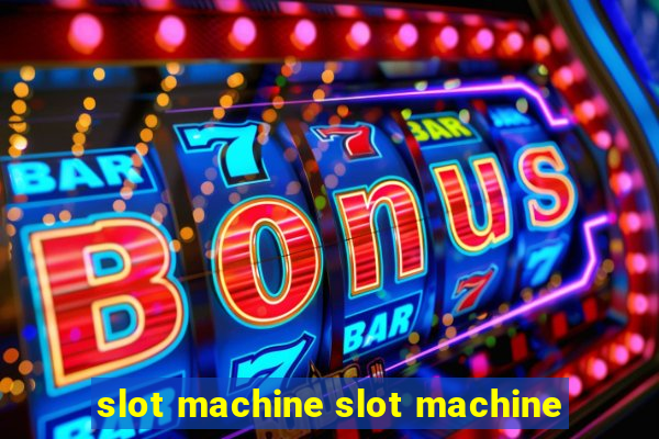 slot machine slot machine