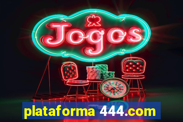 plataforma 444.com