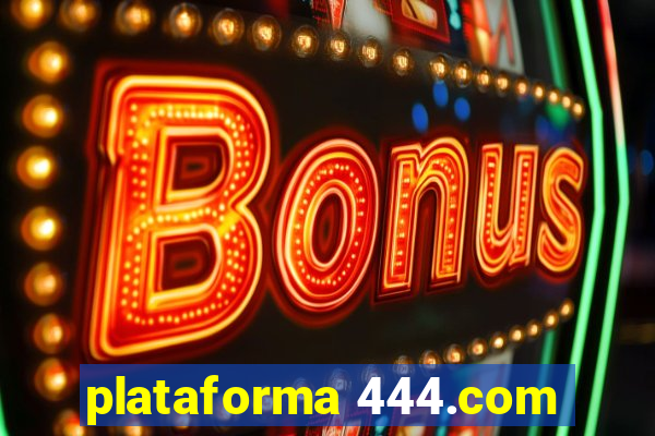 plataforma 444.com