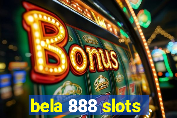 bela 888 slots