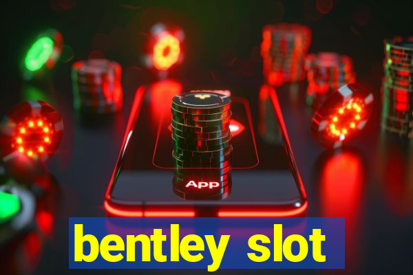 bentley slot