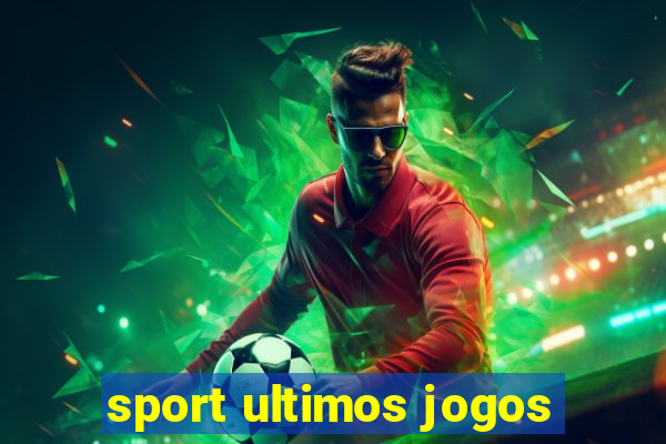 sport ultimos jogos