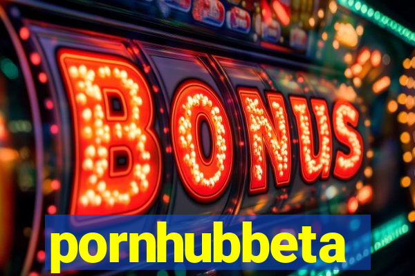 pornhubbeta