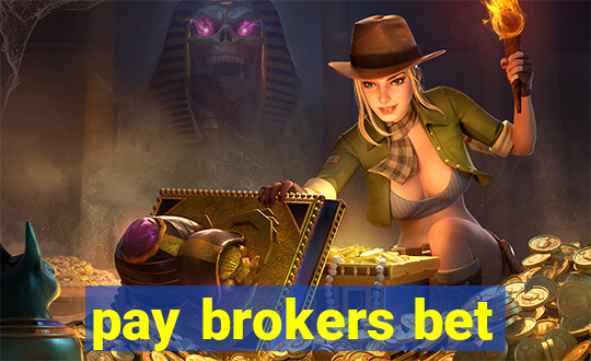 pay brokers bet