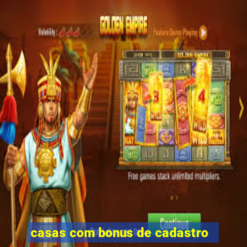 casas com bonus de cadastro