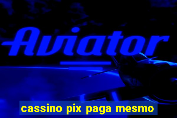 cassino pix paga mesmo