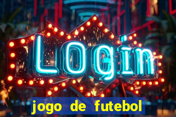 jogo de futebol para ganhar dinheiro