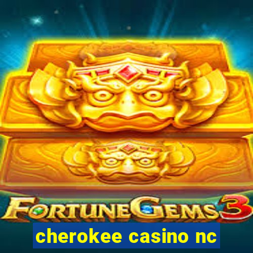 cherokee casino nc