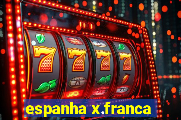 espanha x.franca