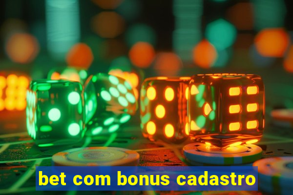 bet com bonus cadastro