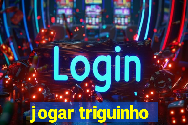 jogar triguinho