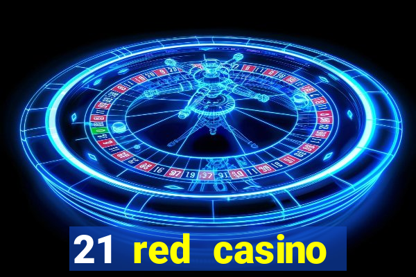 21 red casino bonus code