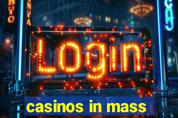 casinos in mass