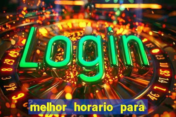 melhor horario para jogar slot