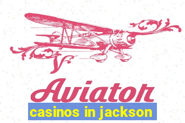 casinos in jackson