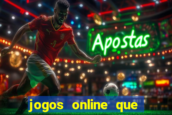 jogos online que ganham dinheiro