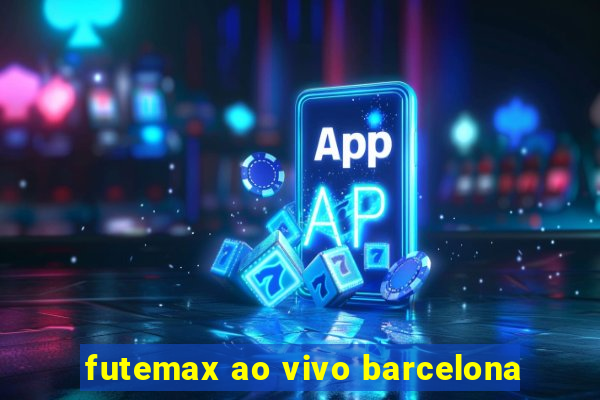 futemax ao vivo barcelona