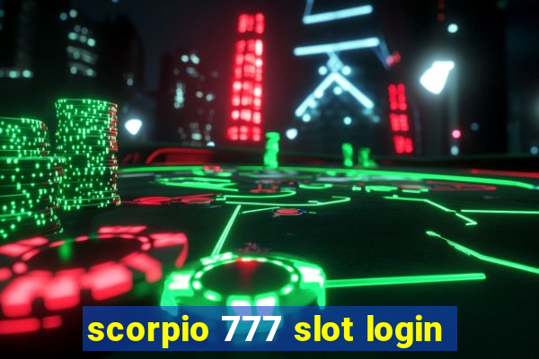 scorpio 777 slot login