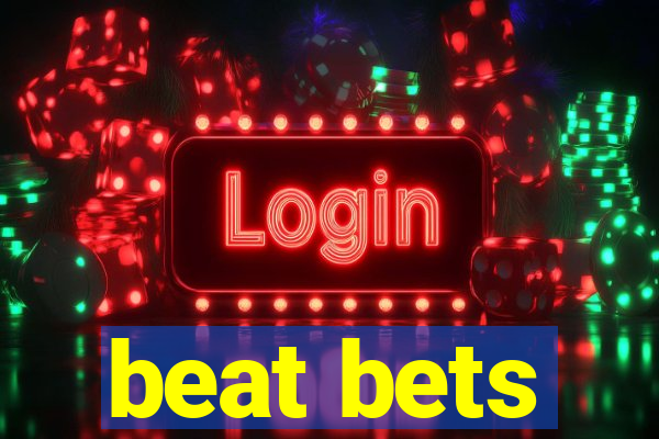 beat bets