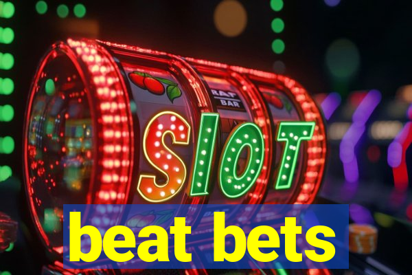 beat bets