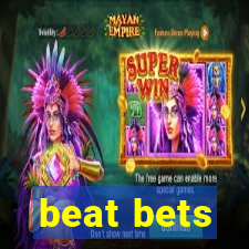 beat bets