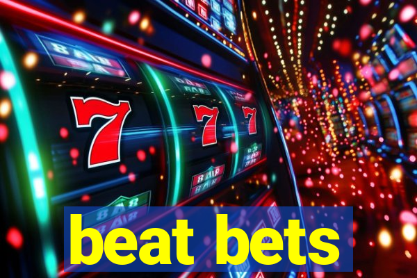 beat bets