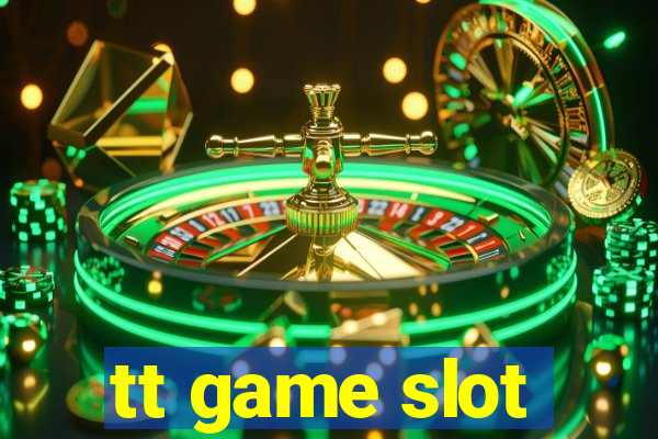 tt game slot