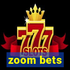 zoom bets