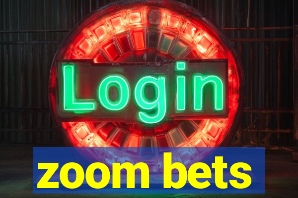 zoom bets