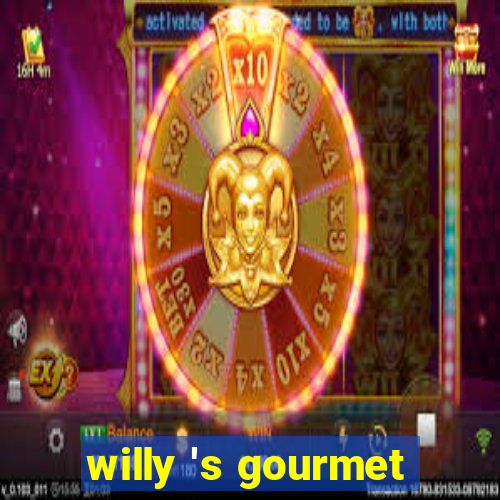 willy 's gourmet