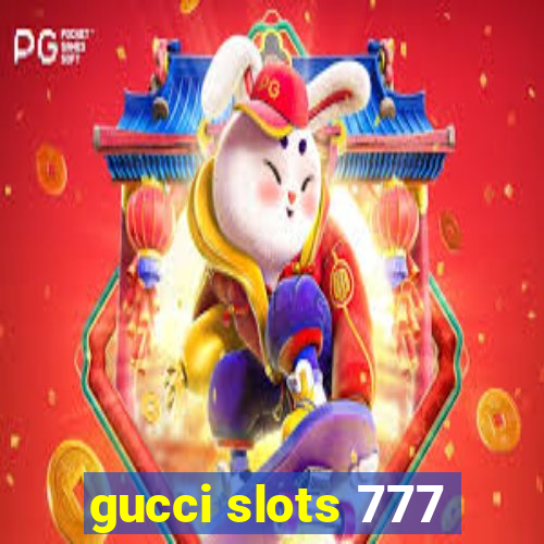 gucci slots 777