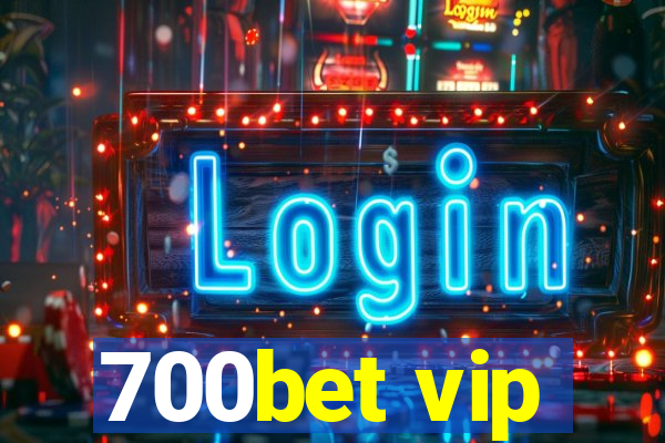 700bet vip