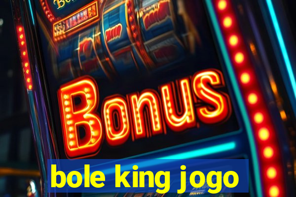 bole king jogo