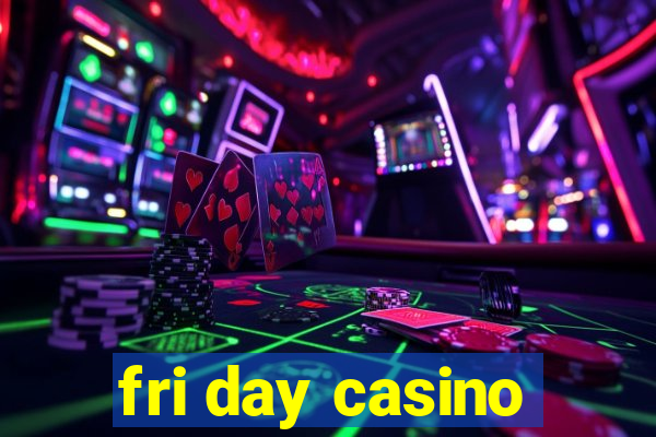 fri day casino