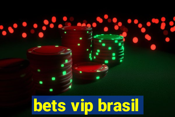 bets vip brasil