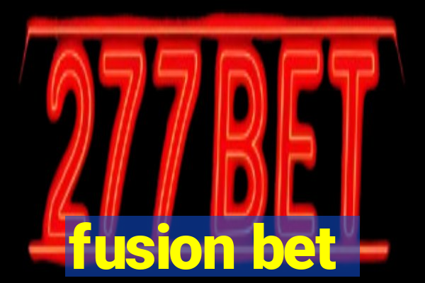 fusion bet