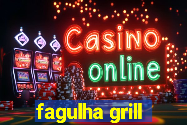 fagulha grill