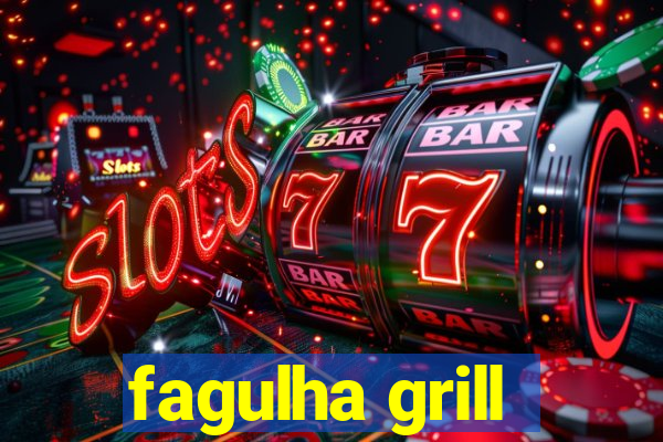 fagulha grill