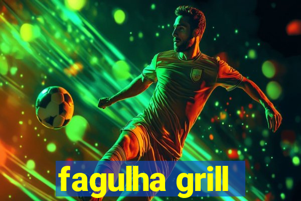 fagulha grill