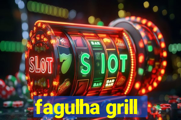 fagulha grill