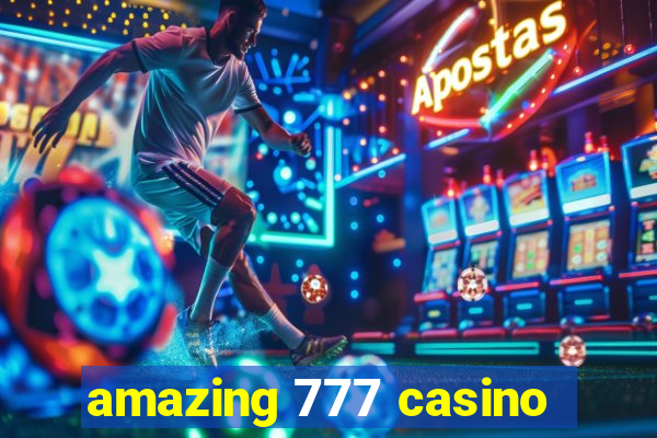 amazing 777 casino