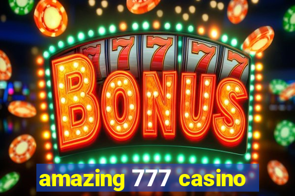 amazing 777 casino