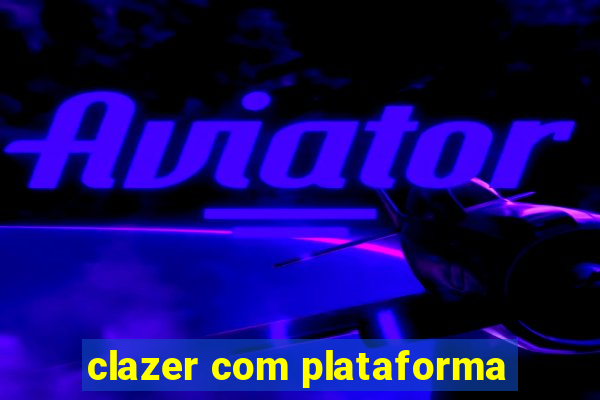 clazer com plataforma