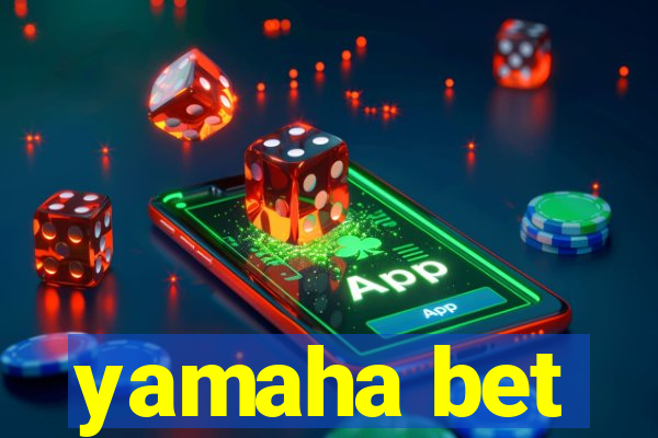 yamaha bet