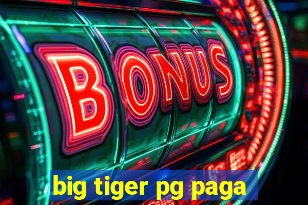 big tiger pg paga